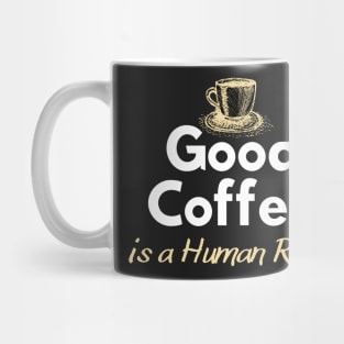 Good Coffee is a Human Right, Coffee Lovers Mug